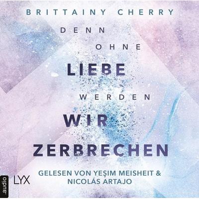 Denn ohne Liebe werden wir zerbrechen - Mixtape-Reihe, Teil 2 - Brittainy Cherry, Audio, 9783966353229