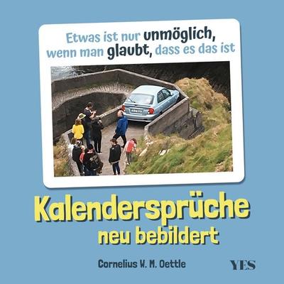 Kalendersprüche neu bebildert, Gebundene Ausgabe von Cornelius W.M. Oettle, Yes Publishing, 978-3-96905-207-5