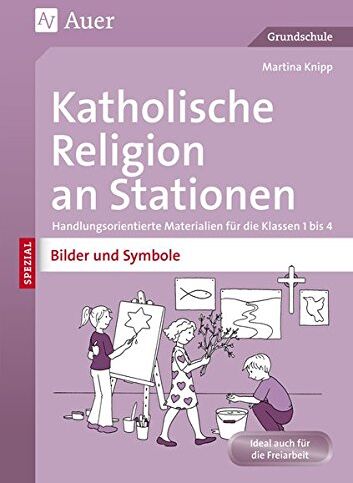 Martina Knipp - Katholische Religion an Stationen Bilder & Symbole: Handlungsorientierte Materialien für die Klassen 1 bis 4 (Stationentraining Grundschule Katholische Religion) - Preis vom 10.10.2026 11:48:34 h