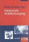 Peter Lechner - Kommunale Abfallentsorgung (Uni-Taschenbücher M) - Preis vom 06.10.2026 07:26:00 h