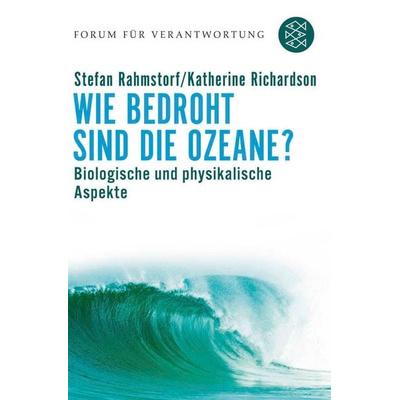 Wie bedroht sind die Ozeane?, Taschenbuch von Stefan Rahmstorf,Katherine Richardson, Fischer Taschenbuch Verlag, 978-3-596-17277-1