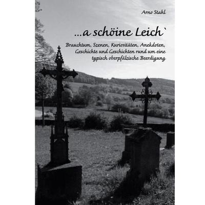 ... a schöine Leich`, Taschenbuch von Arno Stahl, BoD – Books on Demand, 978-3-695-17132-3