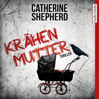 Krähenmutter - Catherine Shepherd, Audio, 9783956397417