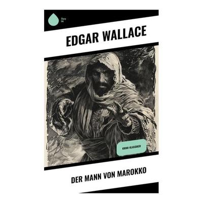 Der Mann von Marokko, Taschenbuch von Edgar Wallace, Sharp Ink, 978-80-283-4652-2