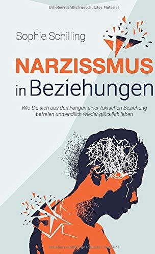 Sophie Schilling - Narzissmus in Beziehungen: Wie Sie sich aus den Fängen einer toxischen Beziehung befreien und endlich wieder glücklich leben - Preis vom 11.10.2026 15:43:13 h