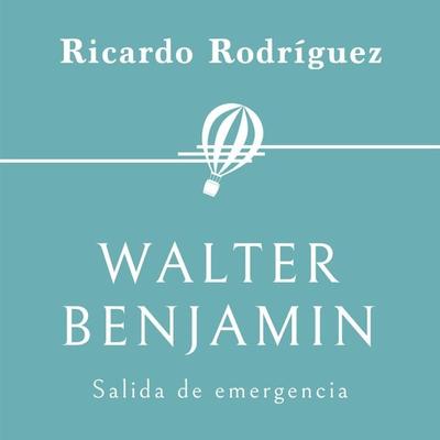 Walter Benjamin. Salida de emergencia - Ricardo Rodríguez, Audio, 9789179732028