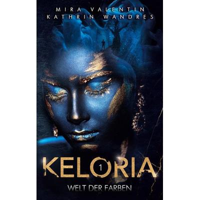 Keloria 1, Taschenbuch von Mira Valentin,Kathrin Wandres, BoD – Books on Demand