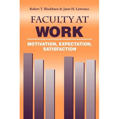 Faculty at Work, Taschenbuch von Robert T. Blackburn,Janet H. Lawrence, University Presses, 978-0-8018-7307-2
