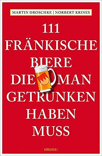 Martin Droschke - 111 Fränkische Biere, die man getrunken haben muss - Preis vom 11.10.2026 03:10:56 h