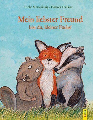 Ulrike Motschiunig - Mein liebster Freund bist du, kleiner Fuchs! (Der kleine Fuchs) - Preis vom 09.10.2026 07:28:09 h
