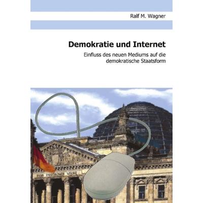 Demokratie und Internet, Taschenbuch von Ralf M. Wagner, BoD – Books on Demand, 978-3-8311-4272-9