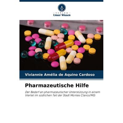 Pharmazeutische Hilfe, Taschenbuch von Viviannie Amélia de Aquino Cardoso, Verlag Unser Wissen, 978-620-8-73232-5