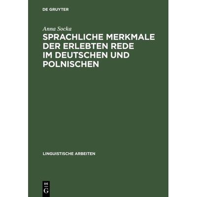 Sprachliche Merkmale der erlebten Rede im Deutschen und Polnischen, Gebundene Ausgabe von Anna Socka, De Gruyter, 978-3-484-30485-7