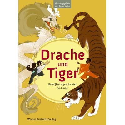 Drache und Tiger, Gebundene Ausgabe von , Kristkeitz, Werner, 978-3-932337-61-1