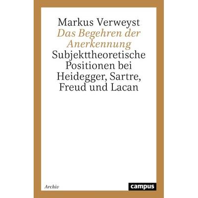 Das Begehren der Anerkennung, Taschenbuch von Markus Verweyst, Campus, 978-3-593-36607-4