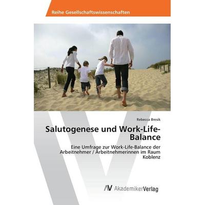 Salutogenese und Work-Life-Balance, Taschenbuch von Rebecca Bresik, AV Akademikerverlag, 978-3-639-80942-8