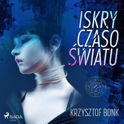 Iskry Czasoświatu - Krzysztof Bonk, Audio, 9788726762099
