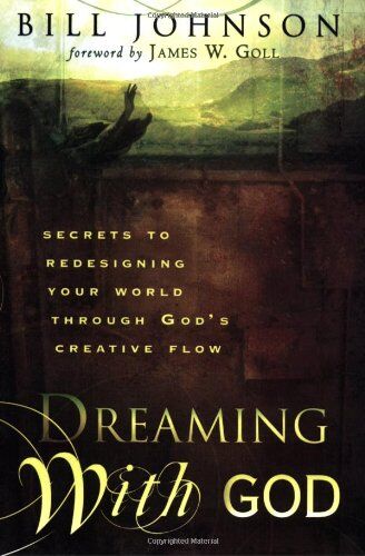 Bill Johnson - Dreaming with God: Secrets to Redesigning Your World Through God's Creative Flow - Preis vom 09.10.2026 07:28:09 h