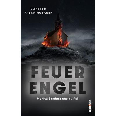 Feuerengel, Taschenbuch von Manfred Faschingbauer, Wolfstein, 978-3-95452-797-7