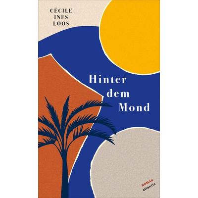 Hinter dem Mond, Gebundene Ausgabe von Cécile Ines Loos, Atlantis Literatur