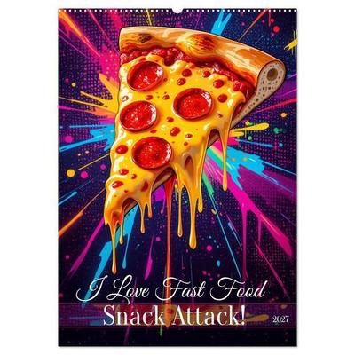I Love Fast Food - Snack Attack! (Wandkalender 2027 DIN A2 hoch), CALVENDO Monatskalender