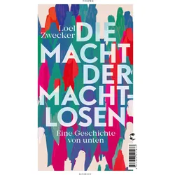 Die Macht der Machtlosen, Sachbücher von Loel Zwecker