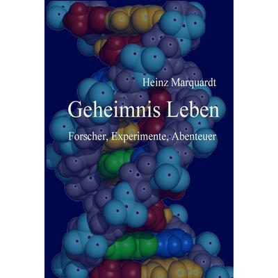 Geheimnis Leben, Gebundene Ausgabe von Heinz Marquardt, Tredition, 978-3-7497-3321-7