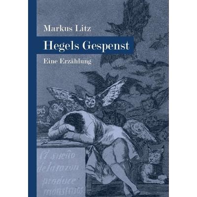 Hegels Gespenst, Taschenbuch von Markus Litz, Tredition, 978-3-347-09675-2