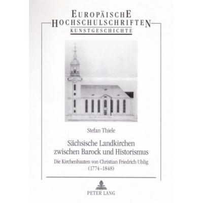 Sächsische Landkirchen zwischen Barock und Historismus, Taschenbuch von Stefan Thiele, Peter Lang GmbH, Internationaler Verlag der Wissenschaften,