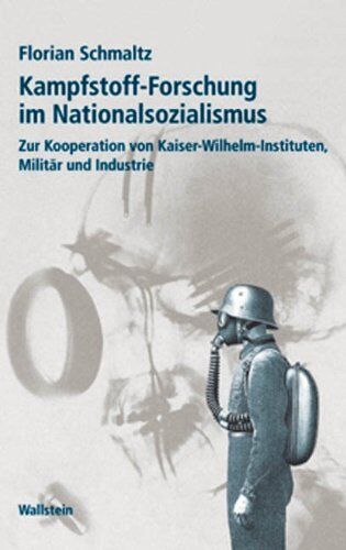 Florian Schmaltz - Kampfstoff-Forschung im Nationalsozialismus. Zur Kooperation von Kaiser-Wilhelm-Instituten, Militär und Industrie - Preis vom 30.09.2026 22:30:23 h