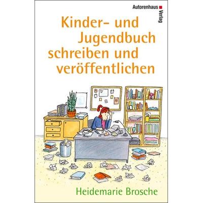Kinder- und Jugendbuch schreiben und veröffentlichen, Taschenbuch von Heidemarie Brosche, Autorenhaus Verlag, 978-3-86671-062-7