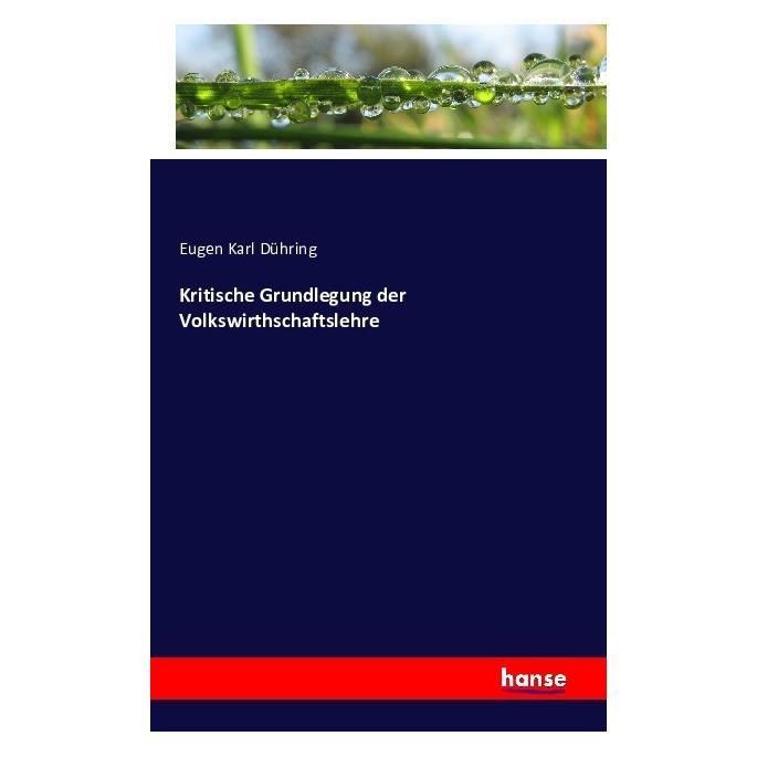 Hansebooks Kritische Grundlegung der Volkswirthschaftslehre (Deutsch, Softcover, Eugen Karl Dühring) (55846186)