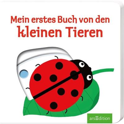 Mein erstes Buch von den kleinen Tieren, Gebundene Ausgabe von , arsedition, 978-3-7607-9854-7
