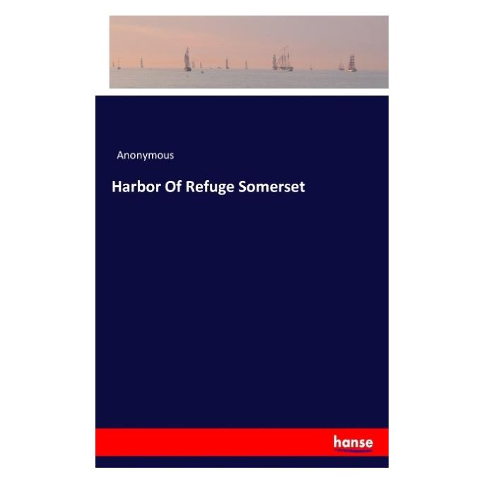 Hansebooks Harbor Of Refuge Somerset (Englisch, Softcover, Anonymous) (55889509)