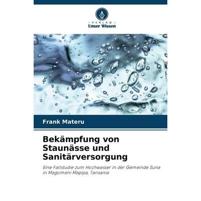 Bekämpfung von Staunässe und Sanitärversorgung, Taschenbuch von Frank Materu, Verlag Unser Wissen, 978-620-9-90167-6