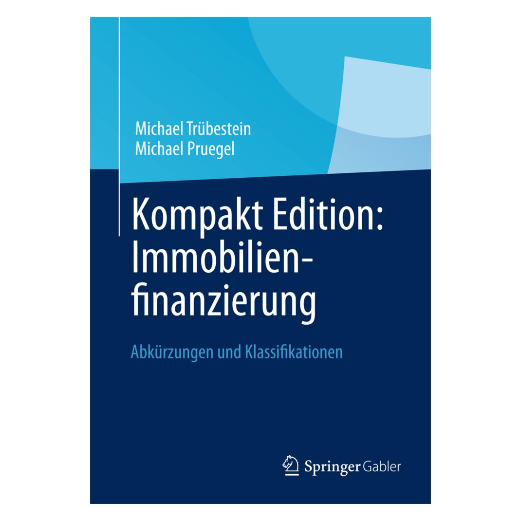 Springer Kompakt Edition: Immobilienfinanzierung (Deutsch, Softcover, Michael Pruegel, Michael Trübestein) (55504782)