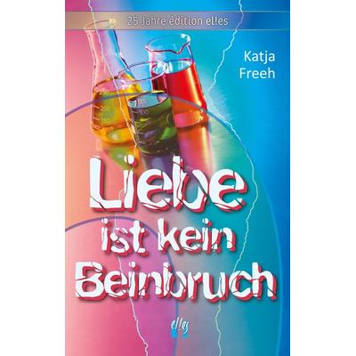 Liebe ist kein Beinbruch, Taschenbuch von Katja Freeh, El!es-Verlag, 978-3-95609-324-1