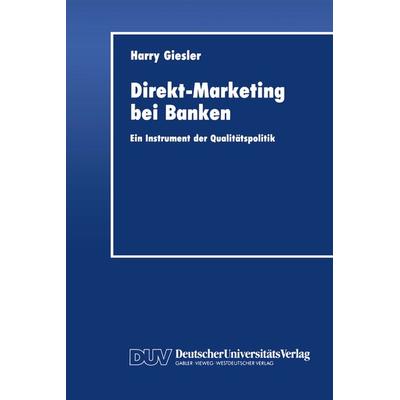 Direkt-Marketing bei Banken, Taschenbuch von Harry Giesler, Deutscher Universitätsverlag, 978-3-8244-0158-1
