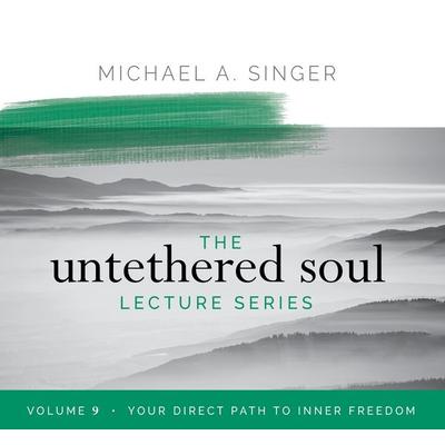 The Untethered Soul Lecture Series: Volume 9 - Michael Singer, CD, 9781683646549