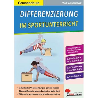 Differenzierung im Sportunterricht / Grundschule, Taschenbuch von Rudi Lütgeharm, KOHL VERLAG Der Verlag mit dem Baum, 978-3-9884105-0-4