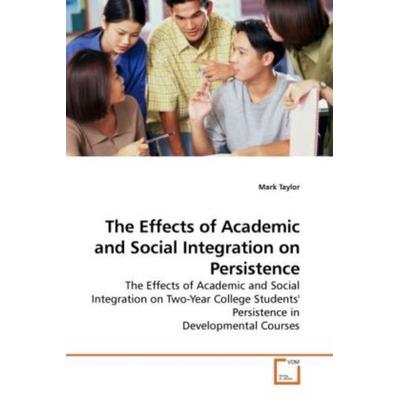 Taylor, M: The Effects of Academic and Social Integration on, Taschenbuch von Mark Taylor, VDM, 978-3-639-23313-1