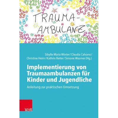 Implementierung von Traumaambulanzen für Kinder und Jugendliche, Taschenbuch von , Vandenhoeck + Ruprecht, 978-3-525-40868-1