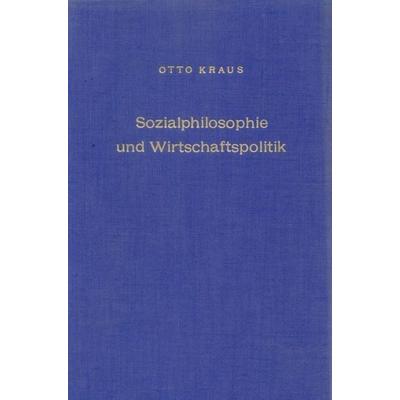 Sozialphilosophie und Wirtschaftspolitik., Gebundene Ausgabe von Otto Kraus, Duncker & Humblot, 978-3-428-00836-0