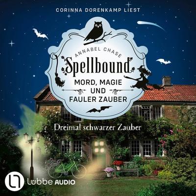 Dreimal schwarzer Zauber - Spellbound - Mord, Magie und fauler Zauber, Folge 8 - Annabel Chase, Audio, 9783754016091
