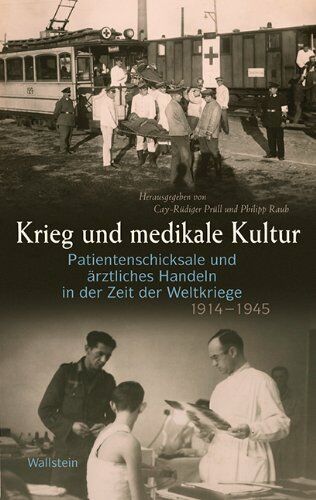 Livia Prüll - Krieg und medikale Kultur: Patientenschicksale und ärztliches Handeln in der Zeit der Weltkriege 1914 -1945 - Preis vom 14.10.2026 23:07:16 h