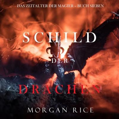 Schild der Drachen (Das Zeitalter der Magier – Buch Sieben) - Morgan Rice, Audio, 9798341588394