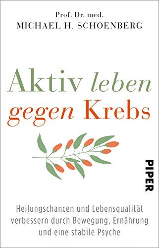 Schoenberg, Michael H. - Aktiv leben gegen Krebs: Heilungschancen und Lebensqualität verbessern durch Bewegung, Ernährung und eine stabile Psyche - Preis vom 13.10.2026 11:25:28 h