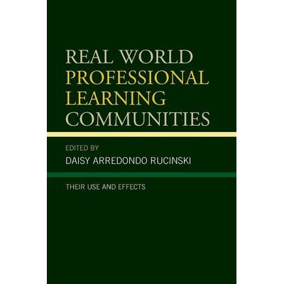 Real World Professional Learning Communities, Taschenbuch von Daisy Arredondo Rucinski, Rowman & Littlefield, 978-1-4758-2281-6