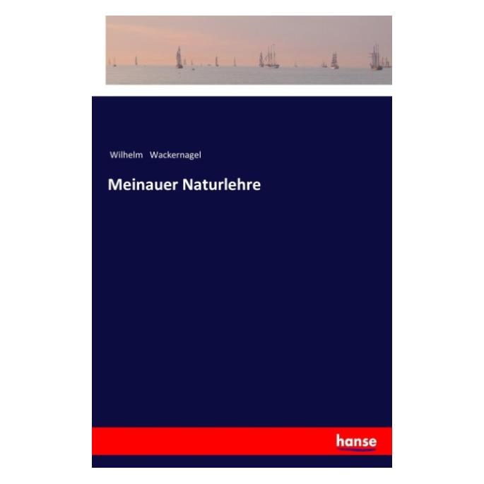 Hansebooks Meinauer Naturlehre (Deutsch, Softcover, Wilhelm Wackernagel) (55962356)
