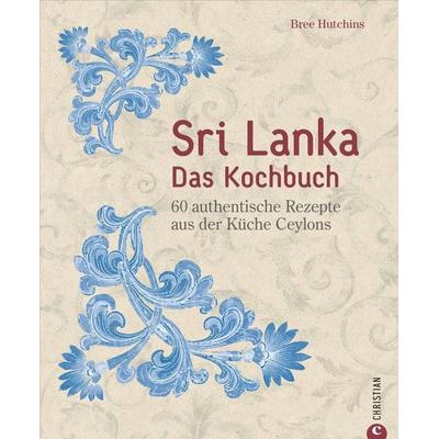 Sri Lanka – Das Kochbuch, Gebundene Ausgabe von Bree Hutchins, Christian, 978-3-95961-192-3